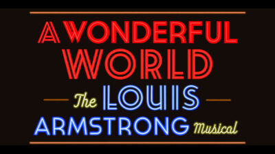 A Wonderful World: The Louis Armstrong Musical